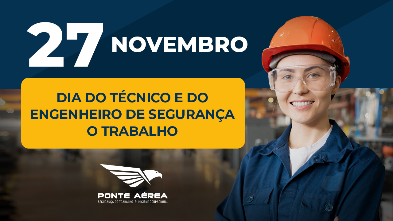 Dia do Técnico de Segurança do Trabalho e do Engenheiro de Segurança do Trabalho