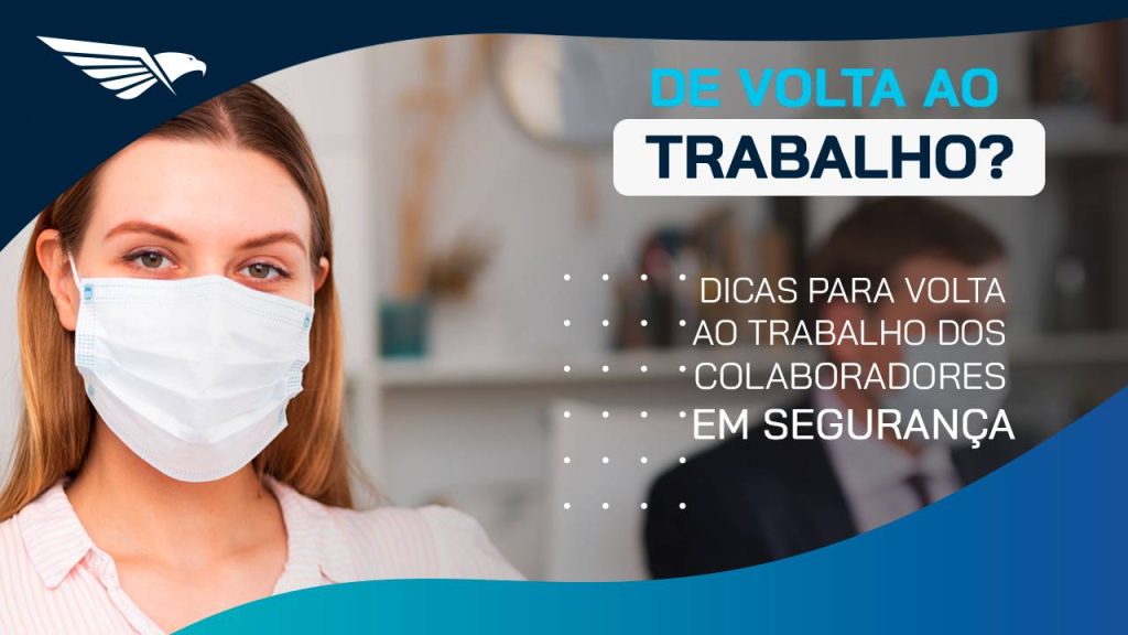 De volta ao escritório? 5 dicas para garantir a segurança de todos os colaboradores após o home office