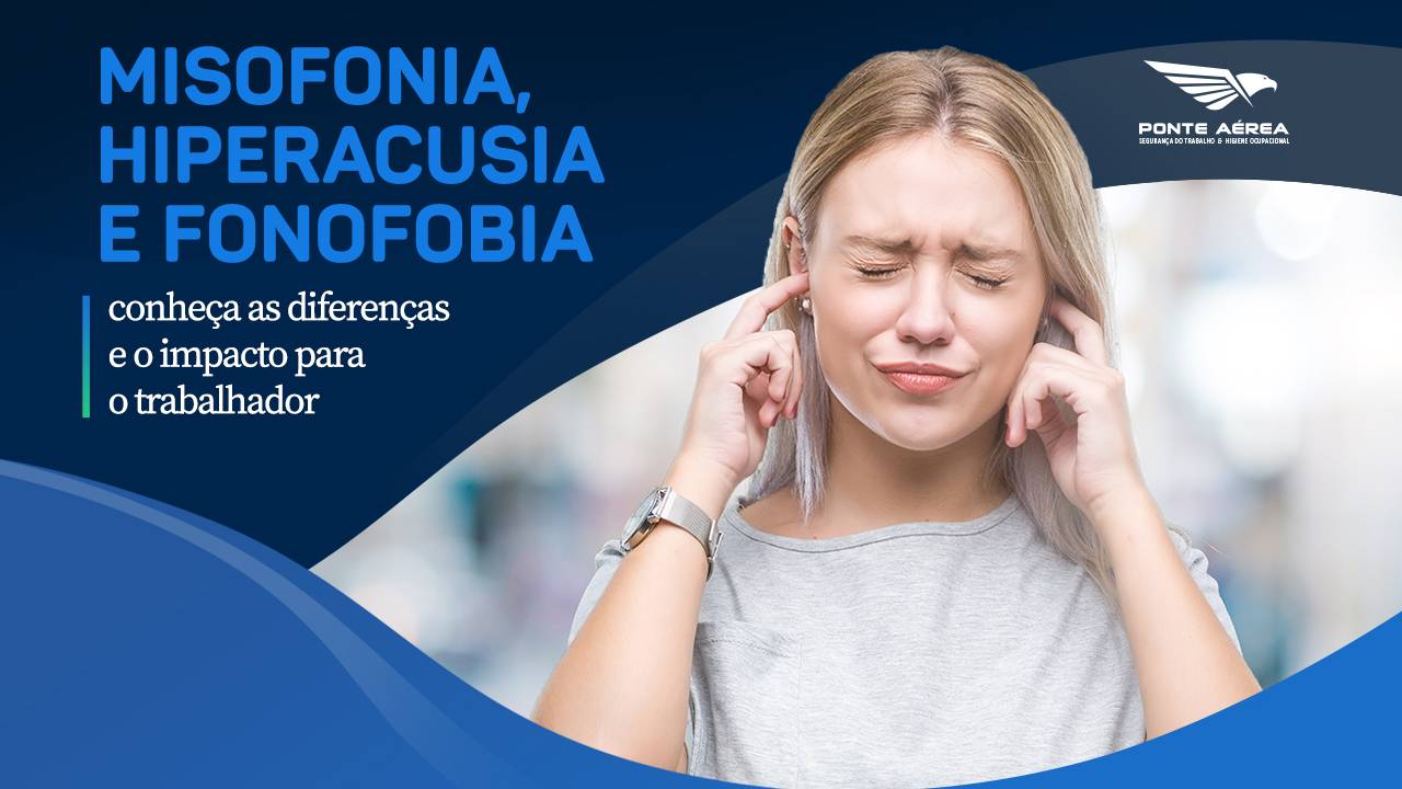 Leia mais sobre o artigo Misofonia, hiperacusia e fonofobia: conheça as diferenças e o impacto para o trabalhador